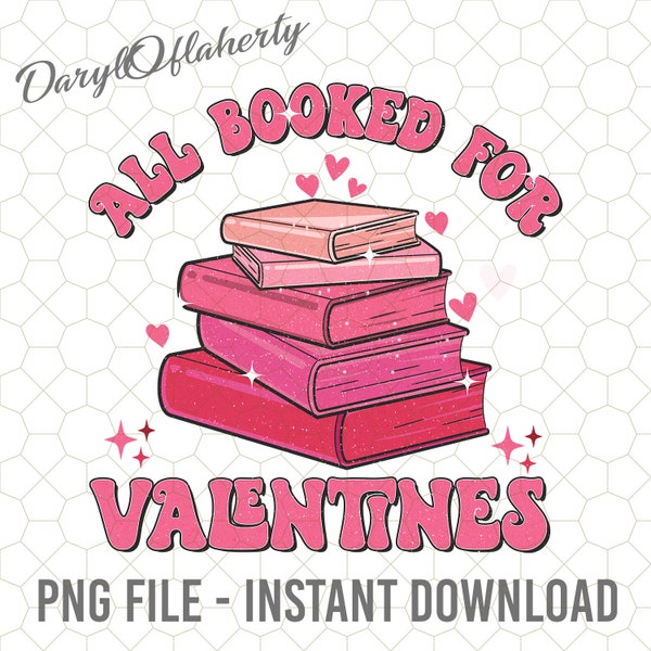 All Booked For Valentines Png, Valentine Png, Valentine Gift for Book Lover Png, Teacher Valentine, Book Lover Png, Bookworm Png