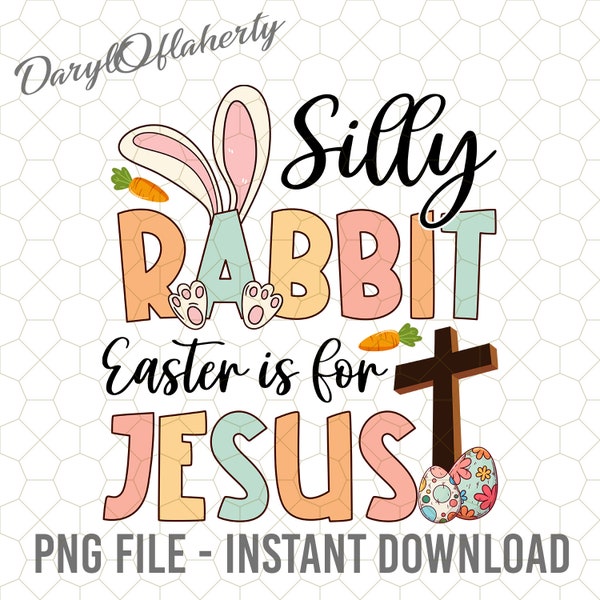 Silly Rabbit Easter Is For Jesus Png, Easter Day Png, Easter Png, Easter Christian Png, Easter Bunny Png, Happy Easter Png, Rabbit Png