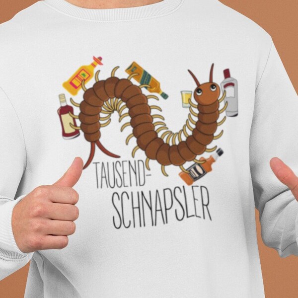 Tausendschnapsler - Sweater Sweatshirt Pullover Unisex Alkohol Tausendfüßler Fasching Schnaps