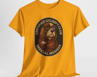 Certified Grumpy Club T-Shirt | Funny Grumpy Dog Humor Tee