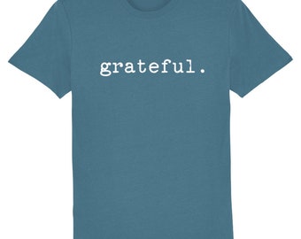 Grateful Positive Affirmation T-Shirt, Inspirational, Mantra, Unisex Mens Womens Tee