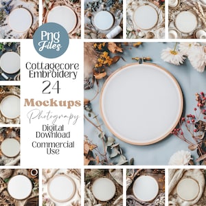 May include: A collection of embroidery hoop mockups with white fabric, arranged with natural elements like flowers and foliage. The image includes text that reads "Cottagecore Embroidery 24 Mockups Photography Digital Download Commercial Use."