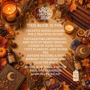 May include: A book surrounded by autumn leaves, candles, jars, and crystals. The text reads: THIS BOOK IS FOR: CREATIVE MINDS LOOKING FOR A PEACEFUL ESCAPE. COTTAGECORE ENTHUSIASTS AND WITCHY MAGIC SEEKERS. LOVERS OF SLOW DAYS, COZY BLANKETS, AND WARM TEA.