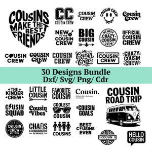 May include: A bundle of 30 black and white cousin-themed designs. The designs feature text graphics like "Cousins Make the Best Friends," "Cousin Crew," and "Cousin Road Trip." Formats include Dxf, Svg, Png, and Cdr.