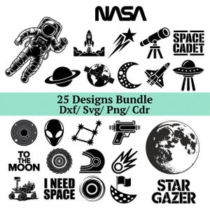May include: A collection of 25 black and white space-themed designs, including an astronaut, rocket, planets, stars, and the NASA logo. Text includes "Space Cadet", "To the Moon", "I Need Space", and "Star Gazer". The bundle is available in Dxf, Svg, Png, and Cdr formats.