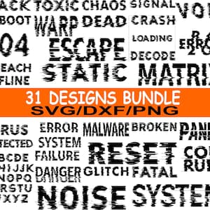 May include: A digital design bundle featuring various glitch-style text graphics in black and white. Includes words like "ERROR," "SYSTEM," and "RESET," along with the text "31 DESIGNS BUNDLE SVG/DXF/PNG" in an orange banner.