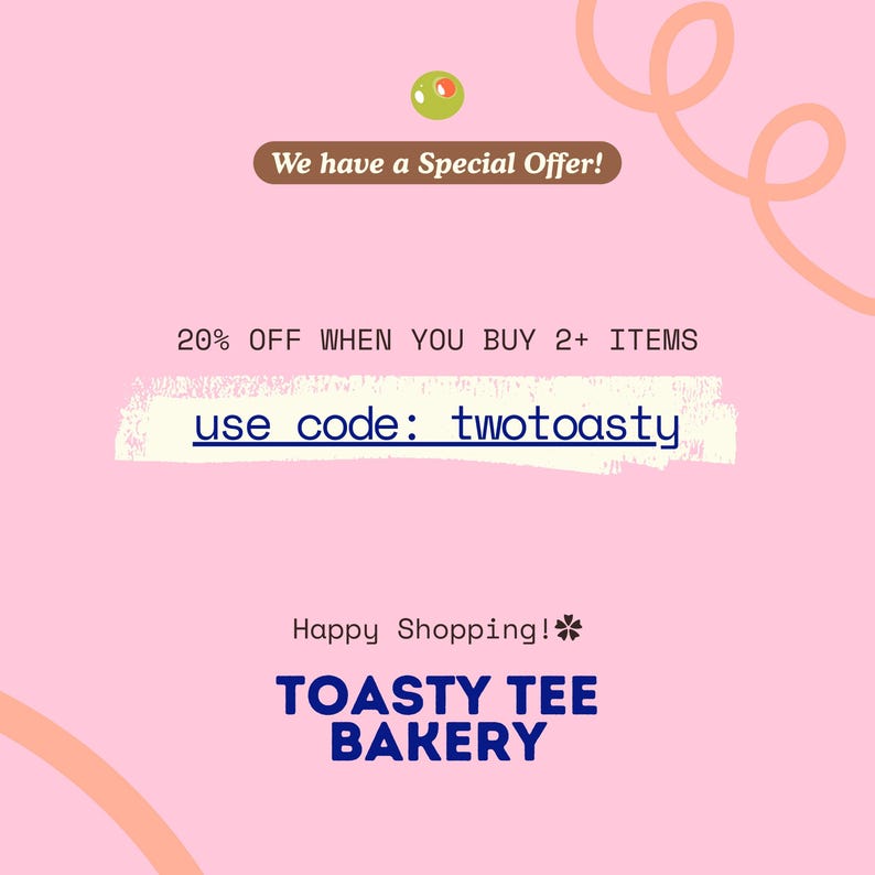 May include: A pink graphic advertisement featuring a green olive icon, the text We have a Special Offer!, 20% OFF WHEN YOU BUY 2+ ITEMS, use code: twotoasty, Happy Shopping!, and the business name TOASTY TEE BAKERY in bold blue lettering.