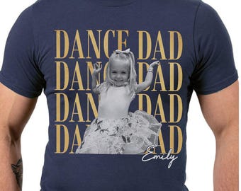 Custom Photo Dance Dad Shirt, Personalized Daughter Name, Retro Dance Recital Support Tee, Proud Father Gift for Birthday or Fathers Day