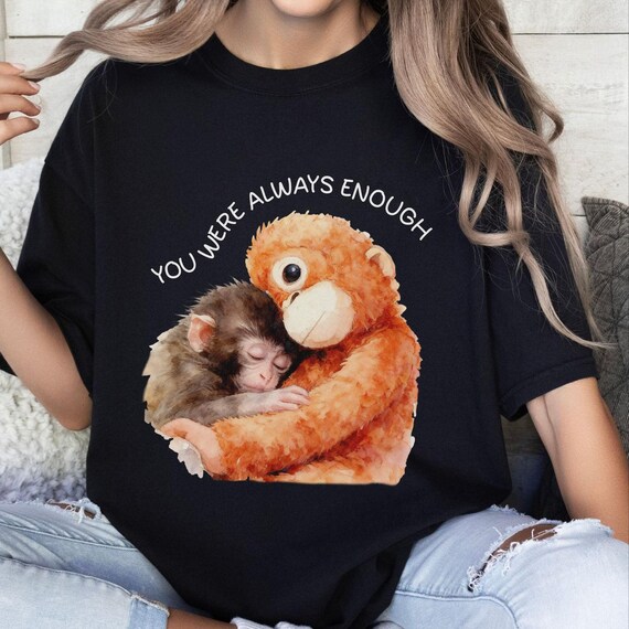 Baby Monkey Punch You Were Always Enough Shirt Team Punch Monkey Graphic Tee Cute Baby Monkey Inspirational Gift T Shirt