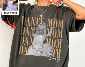 Personalized Dance Mom Shirt, Custom Daughter Photo and Name, Dance Recital Competition Keepsake Gift
