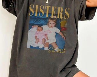 Custom Photo Sisters Shirt, Personalized Est Year, Vintage Childhood Picture Tee, Matching Family Outfit, Birthday Gift for Sister