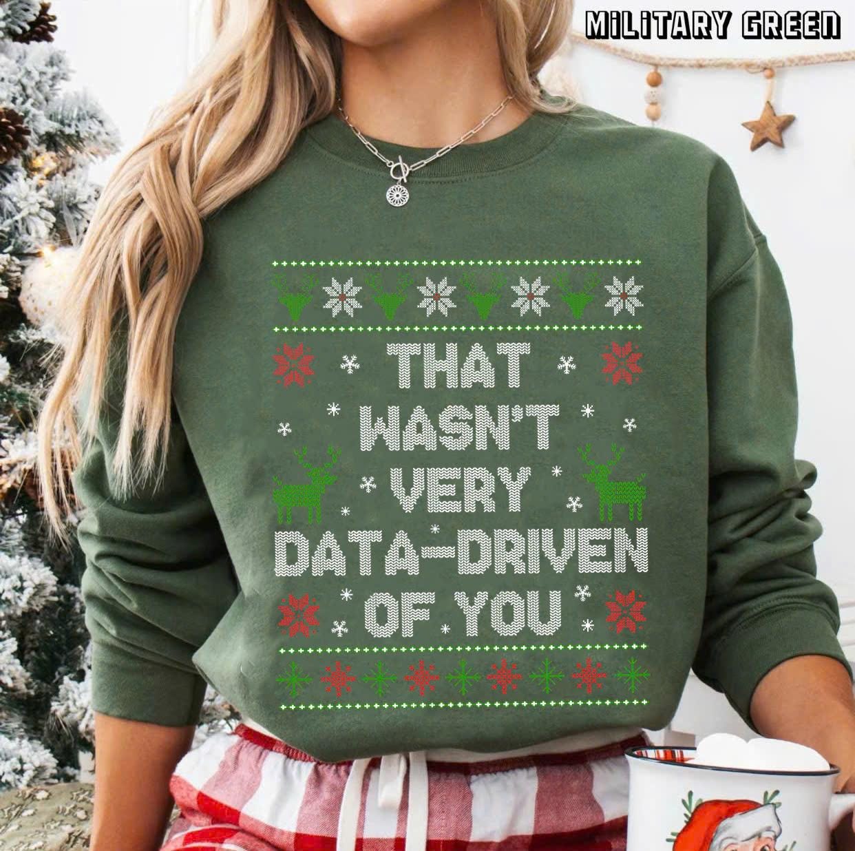 Sweatshirt Drôle 'That Wasn't Very Data Driven Of You' - Cadeau Noël Parfait Pour Analystes De Données