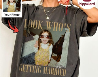 Look Who’s Getting Married Shirt Custom Bride Photo and Name Tee Personalized Wedding Shirt Bridal Shower Gift Bachelorette Tee