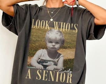 Look Who’s a Senior Shirt, Personalized Childhood Photo and Custom Name, High School Graduation Keepsake Gift for Senior Girl