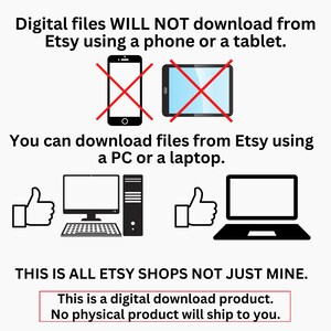 May include: An informational graphic stating that digital files will not download from Etsy using a phone or tablet, but can be downloaded using a PC or laptop. It features icons of a phone and tablet with red X marks, and a PC and laptop with thumbs up icons.