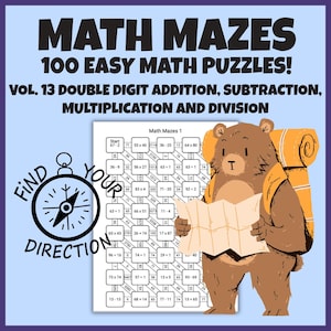 May include: A digital educational resource titled MATH MAZES 100 EASY MATH PUZZLES! VOL. 13 DOUBLE DIGIT ADDITION, SUBTRACTION, MULTIPLICATION AND DIVISION. It features a brown bear with a backpack holding a map and a compass icon with text.