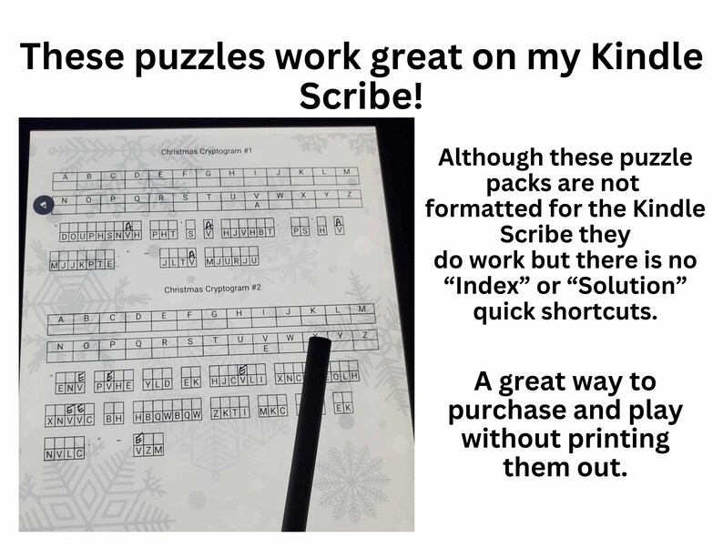 Op de afbeelding: Een close-up van een Kindle Scribe e-reader die twee kerstcryptogram-puzzels weergeeft. De tekst "Christmas Cryptogram #1" en "Christmas Cryptogram #2" is zichtbaar bovenaan elke puzzel. De tekst "These puzzles work great on my Kindle Scribe!" is zichtbaar bovenaan de afbeelding. De tekst "Although these puzzle packs are not formatted for the Kindle Scribe they do work but there is no "Index" or "Solution" quick shortcuts." is zichtbaar aan de rechterkant van de afbeelding. De tekst "A great way to purchase and play without printing them out." is zichtbaar rechtsonder in de afbeelding.