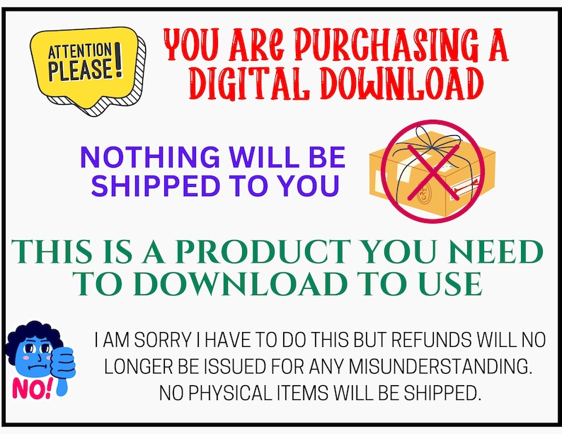 May include: A digital download notice featuring a yellow attention bubble, red text stating YOU ARE PURCHASING A DIGITAL DOWNLOAD, purple text saying NOTHING WILL BE SHIPPED TO YOU, a crossed-out box icon, green text, and a blue cartoon character icon.