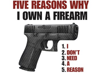 5 reasons I own a firearm png funny sarcastic men