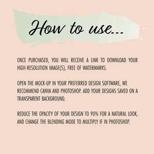 May include: Instructions on how to use a digital product. The text explains that after purchase, a link will be provided to download a high-resolution image, free of watermarks. The text also recommends using design software like Canva or Photoshop to add the image to a transparent background. It suggests reducing the opacity of the design to 90% for a natural look and changing the blending mode to multiply if using Photoshop.