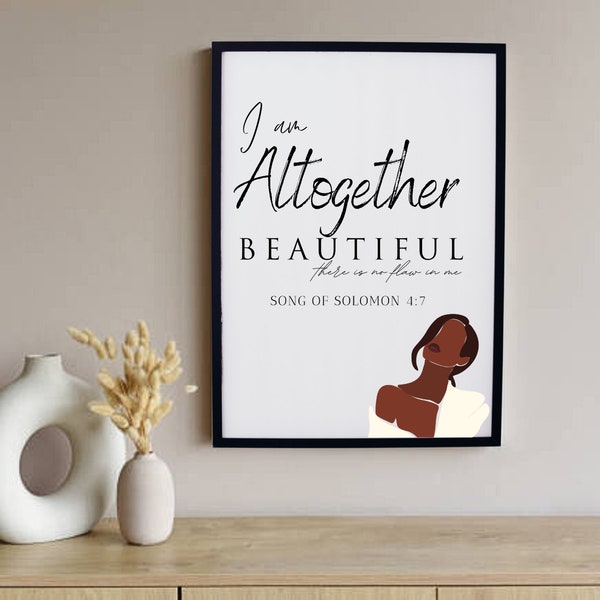 I AM..Bible verse wall art | Songs of Solomon 4:7 | You are altogether beautiful | Biblical affirmations | Christian print | Home decor