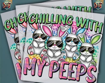 Chilling With My Peeps, Easter Bunny Design, Heat Transfer, Ready To Press DTF Transfer, Full Color Dtf Transfer, DTF Print