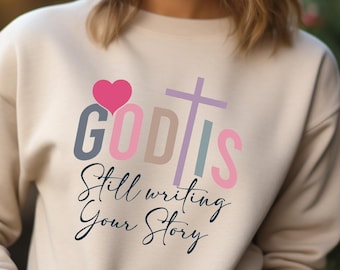 God Is Still Writing Your Story Dtf Transfer, Christian Inspirational Dtf Transfer, Church Dtf, Inspirational Dtf, Ready To Press
