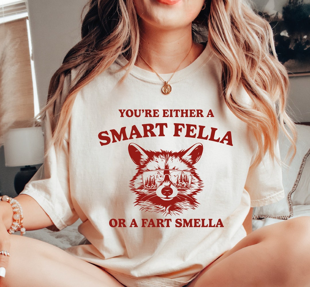 You're Either A Smart Fella of A Fart Smella Tshirt, Are You A Smart ...