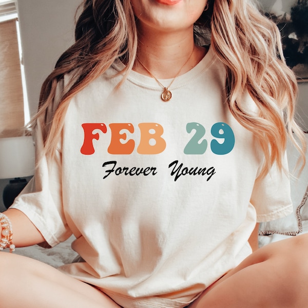 Forever Young T-Shirt, Feb 29 Shirt, February Birthday Shirt, Leap Day Gift, Leap Day 02/29 Tee, Funny Feb Shirt, SA553