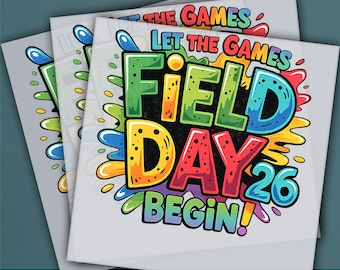 Field Day 2026, Field Day Design, School Out, Lets The Games Begin, Ready to Press DTF Transfer, Iron on Decal, Direct to Film Transfer