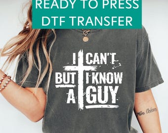 I Can't But I Know A Guy T-Shirt, Jesus Shirt, Jesus Cross Shirt, Christian Apparel, Motivational Gift, Ready To Press Dtf Transfer