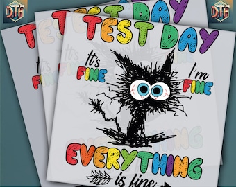 Test Day It's Fine I'm Fİne Everything is Fine, Test Day Motivational, Ready to Press DTF Transfer, Iron on Decal, Direct to Film Transfer