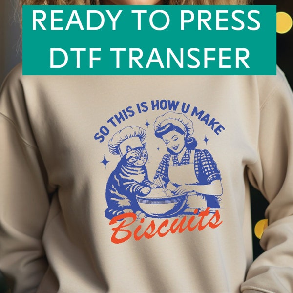 Ready to Press DTF Transfer So This Is How U Make Biscuits Sweatshirt, Baking Sweatshirt, Cat Crewneck, Baking Hoodie, Biscuit Hoodie, SA772