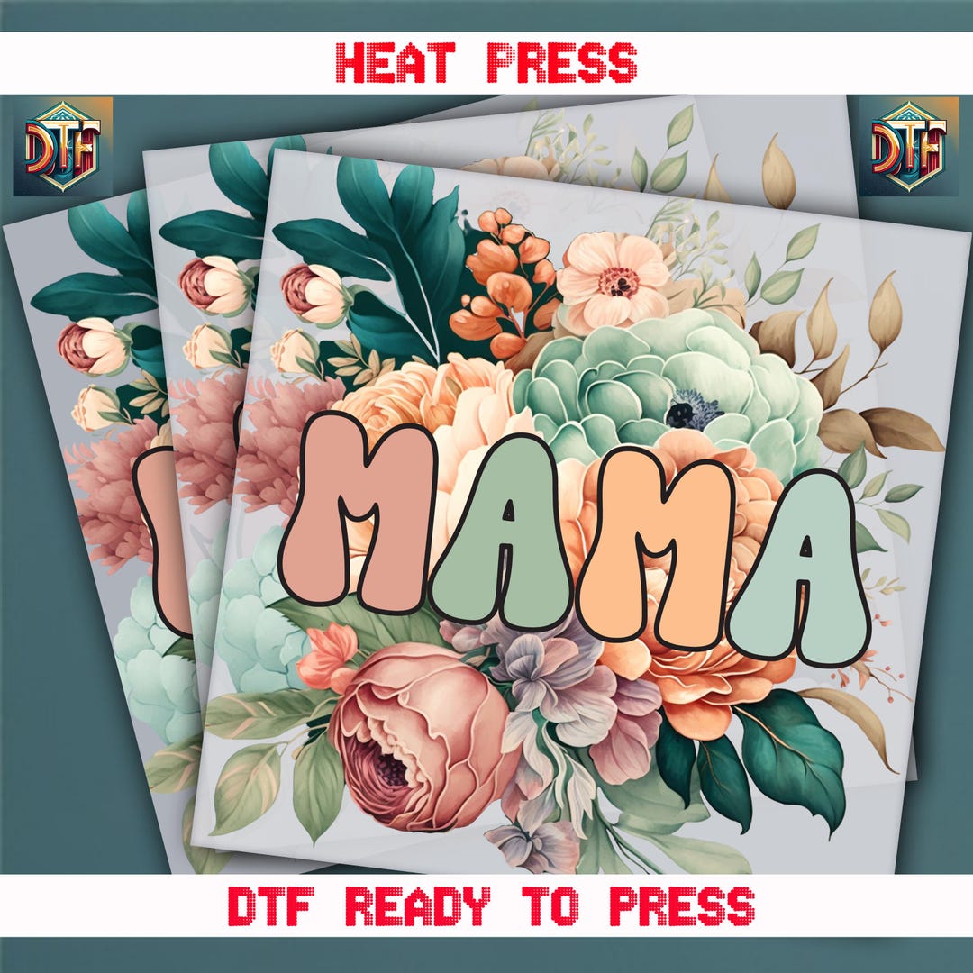 Mama, Mothers Day Shirt, Mama Flowers, Ready to Press DTF Transfer ...