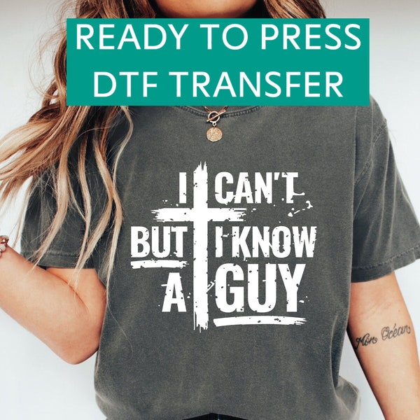 Ready to Press DTF Transfer I Can't But I Know A Guy T-Shirt, Jesus Shirt, Jesus Cross Shirt, Christian Apparel, Motivational Gift,SA710