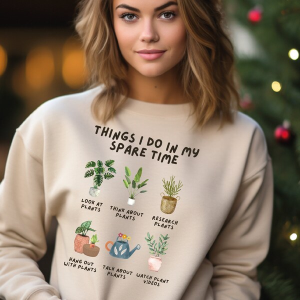 Things I Do In My Spare Time Sweashirt, Plant Sweater, Funny Gardener Hoodie, Plant Lover Crewneck, Funny Plants Gift, Plant Sweater, SA444