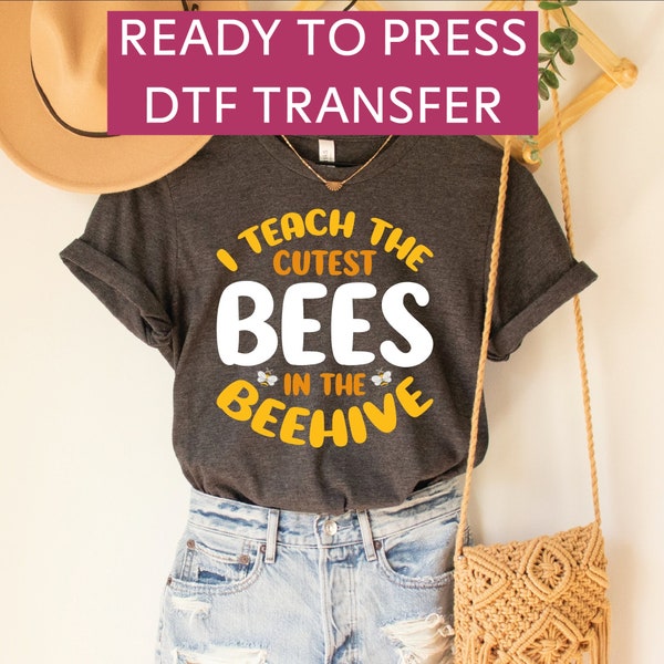 Ready to Press Dtf Transfer Cute Teacher Shirt, I Teach Cutest Bees In The Beehive Shirt, Teacher Name Shirt, Back To School Tshirt  SA071