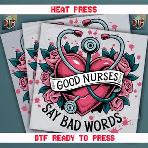 Good Nurse Say Bad Words Dtf Transfer, Nurse Design, Ready to Press DTF Transfer, Heat Press, Iron on Decal, Direct to Film Transfer