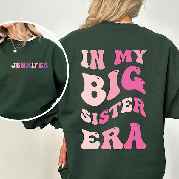 Custom Big Sister Shirt, In My Big Sis Era Sweatshirt, In My Big Sister Hoodie, Gift For Mom, Personalized Sweater, Gift For Mother,SA646