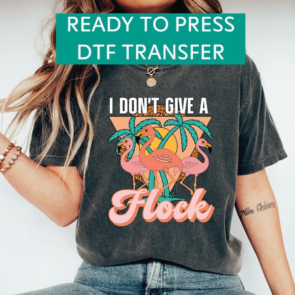 Ready to Press DTF Transfer I Don't Give a Flock Shirt, Flamingo Shirt, Vacation Shirt, Funny T-Shirt, Camping Shirt, Beach Tee, SA879