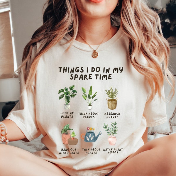 Things I Do In My Spare Time Shirt, Plant Shirt, Funny Gardener Tee, Plant Lover Tee, Funny Plants Gift, Plant TShirt, Plant Crewneck, SA444