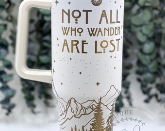 Laser Engraved Not All Who Wander Are Lost Tumbler With Handle, Lid, & Straw