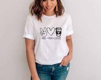 Peace Love Coffee, Peace Love Coffee shirt, Love Coffee shirt, Coffee tee, Women's t-shirt, Coffee lover tee, Coffee shirt, Cute tshirt