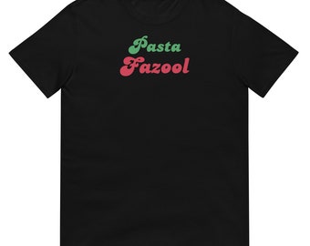 Pasta Fazool Short-Sleeve Unisex T-Shirt, Funny Italian Tshirt, Gift for Him, Gift for Her, Italian Gift, Tee