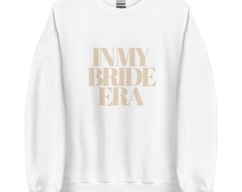In My Bride Era, Bridal, Wedding, Sweater for Her, Married, Unisex Sweatshirt