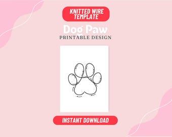 May include: Printable design template for a knitted wire dog paw. The design is a simple outline of a paw print.