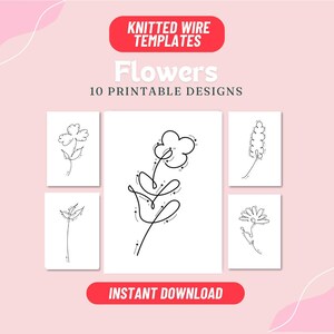 May include: Printable templates for knitted wire flowers.  The image shows 10 different flower designs, each with numbered dots to follow for easy knitting.