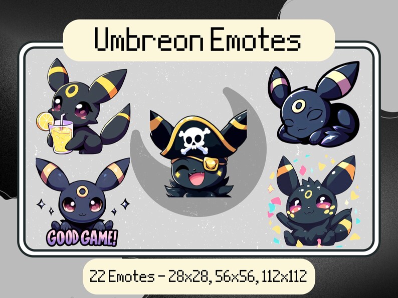 May include: A set of 22 Umbreon emotes in various poses, including a pirate, sleeping, and holding a glass of lemonade. The emotes are in different sizes, ranging from 28x28 to 112x112 pixels. The text "Good Game!" is included in one of the emotes.