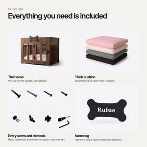 What comes in the box with the WLO dog crate: pre-cut classic walnut house panels, a thick cushion with washable cover, every screw, tools and a personalized name tag