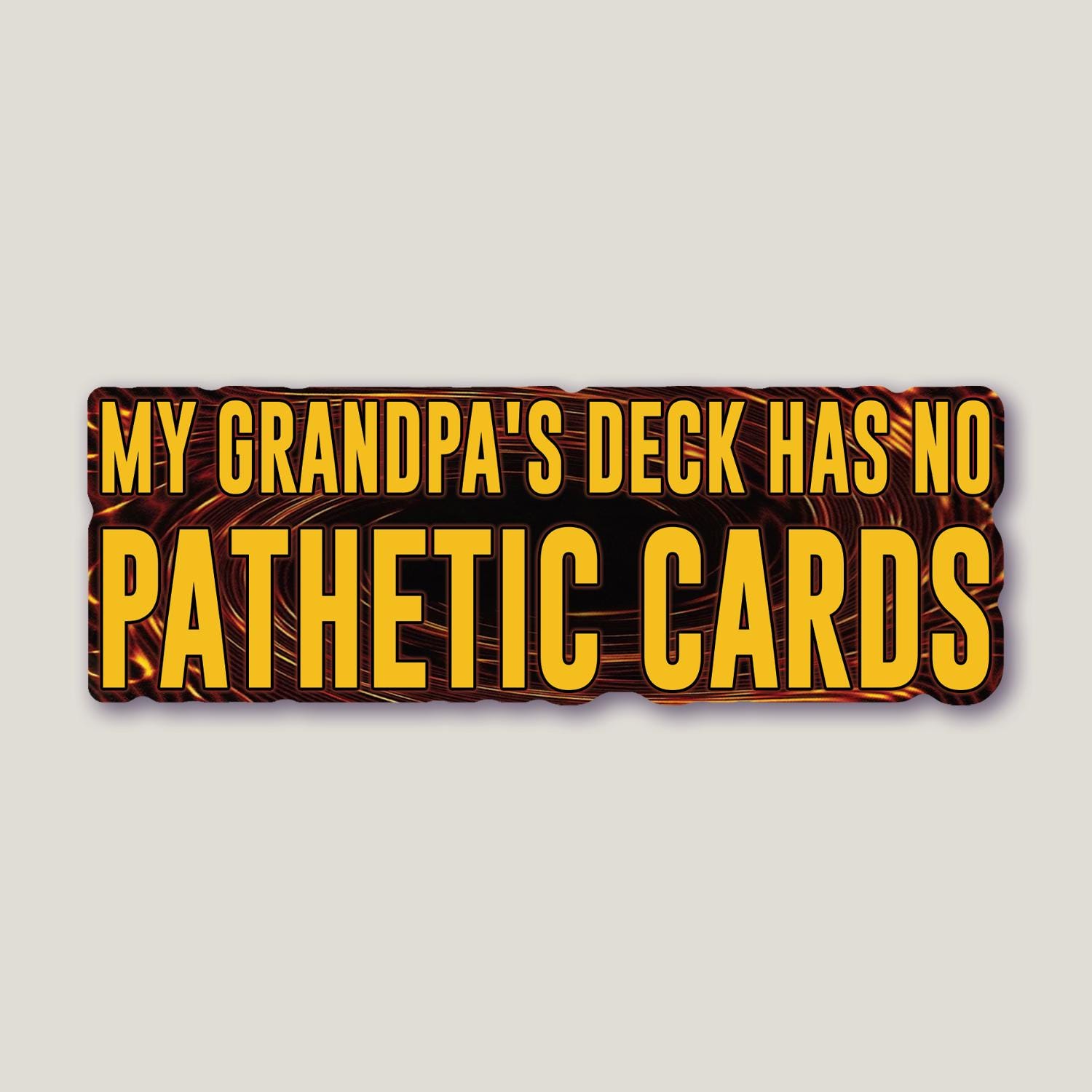 Grandpa's Deck Has No Pathetic Cards Sticker - 5